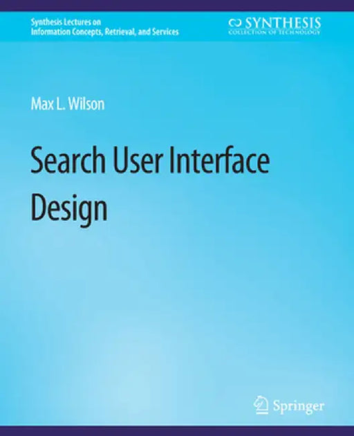 Search-User Interface Design by Max Wilson