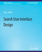 Search-User Interface Design by Max Wilson