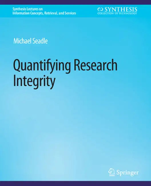 Quantifying Research Integrity by Michael Seadle