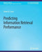 Predicting Information Retrieval Performance by Robert M. Losee