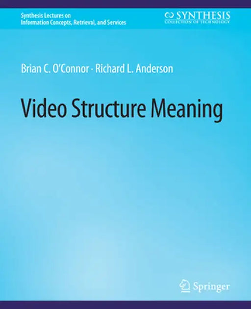 Video Structure Meaning by Brian C. O'Connor
