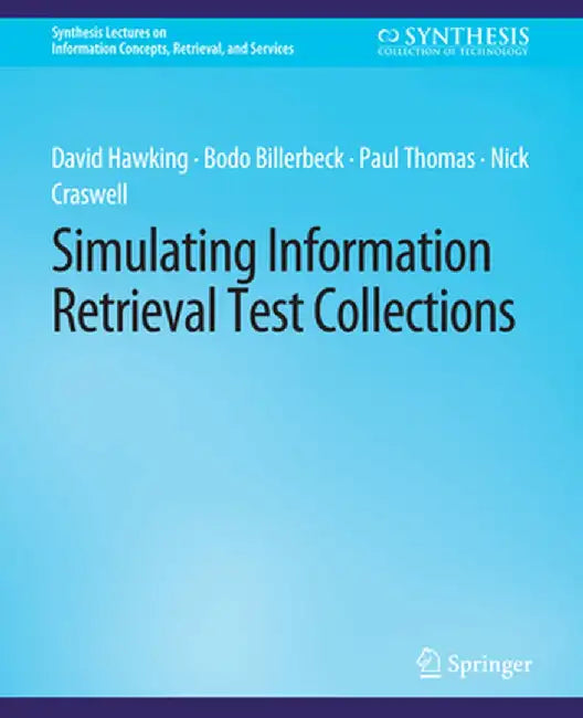 Simulating Information Retrieval Test Collections by David Hawking