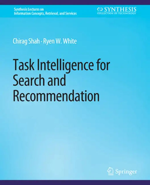 Task Intelligence for Search and Recommendation by Chirag Shah