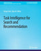 Task Intelligence for Search and Recommendation by Chirag Shah