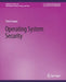 Operating System Security by Trent Jaeger