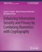 Enhancing Information Security and Privacy by Combining Biometrics with Cryptography by Sanjay Kanade