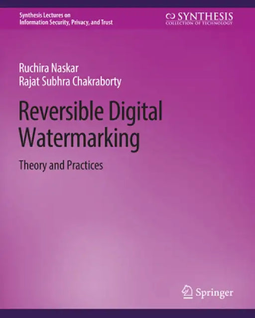 Reversible Digital Watermarking: Theory and Practices by Ruchira Naskar