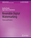 Reversible Digital Watermarking: Theory and Practices by Ruchira Naskar