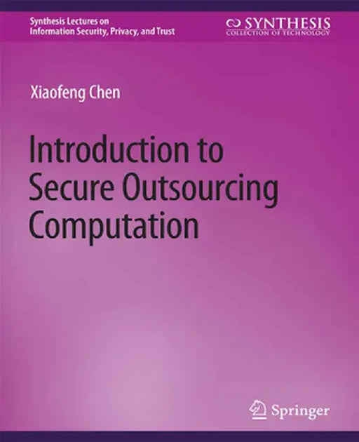 Introduction to Secure Outsourcing Computation by Xiaofeng Chen