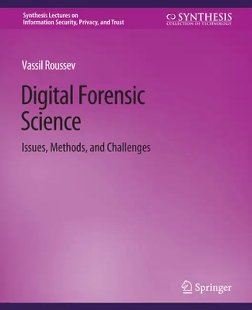 Digital Forensic Science: Issues, Methods, and Challenges by Vassil Roussev