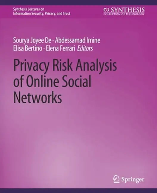 Privacy Risk Analysis of Online Social Networks by Sourya Joyee De