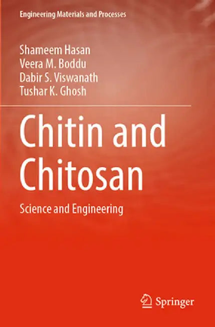 Chitin and Chitosan: Science and Engineering by Shameem Hasan