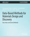 Data-Based Methods for Materials Design and Discovery: Basic Ideas and General Methods by Ghanshyam Pilania