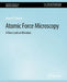 Atomic Force Microscopy: A New Look at Microbes by Ahmed Touhami
