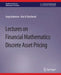 Lectures on Financial Mathematics: Discrete Asset Pricing by Greg Anderson