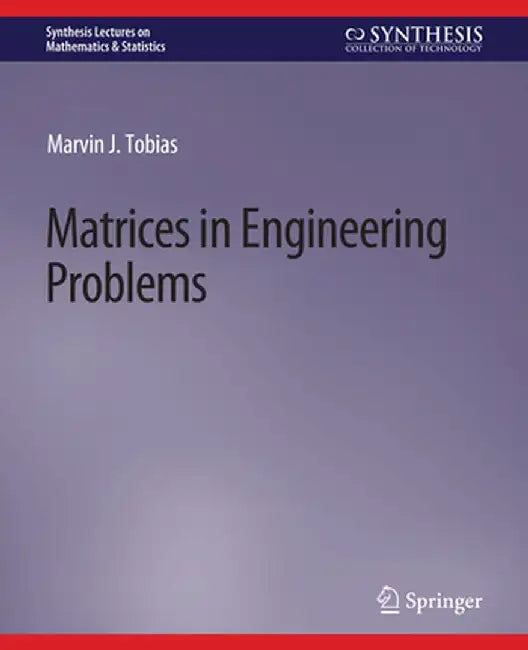 Matrices in Engineering Problems by Marvin Tobias