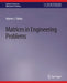 Matrices in Engineering Problems by Marvin Tobias