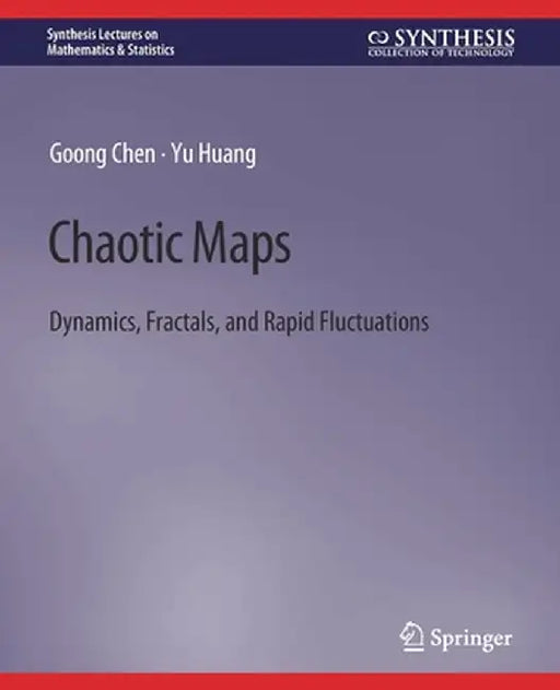 Chaotic Maps: Dynamics, Fractals, and Rapid Fluctuations by Goong Chen