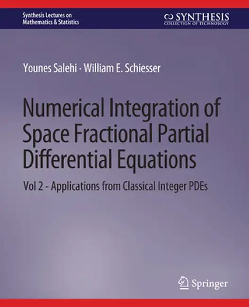 Numerical Integration of Space Fractional Partial Differential Equations: Vol 2 - Applications from Classical Integer Pdes by Younes Salehi