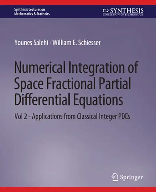 Numerical Integration of Space Fractional Partial Differential Equations: Vol 2 - Applications from Classical Integer Pdes by Younes Salehi