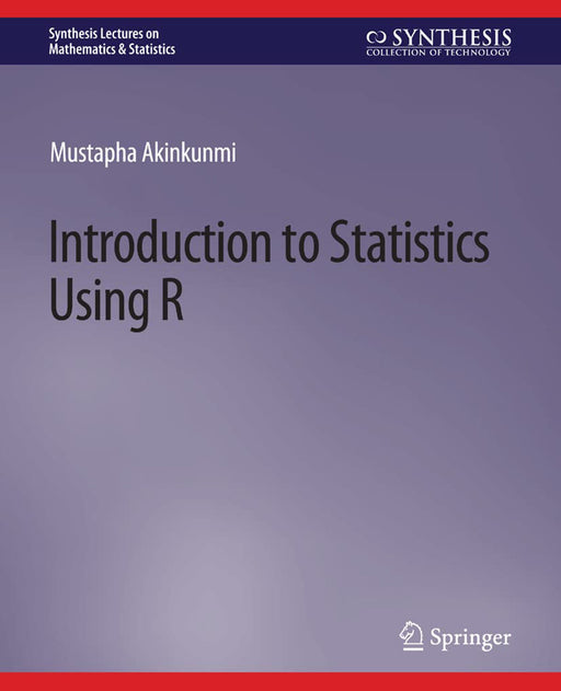 Introduction to Statistics Using R by Mustapha Akinkunmi