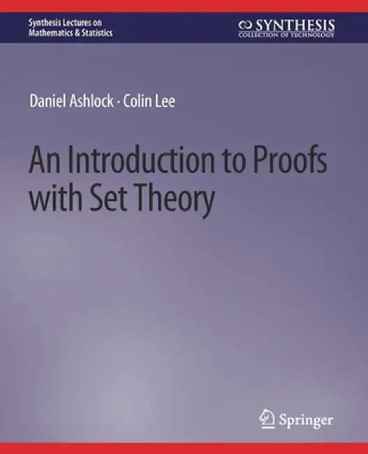 An Introduction to Proofs with Set Theory by Daniel Ashlock