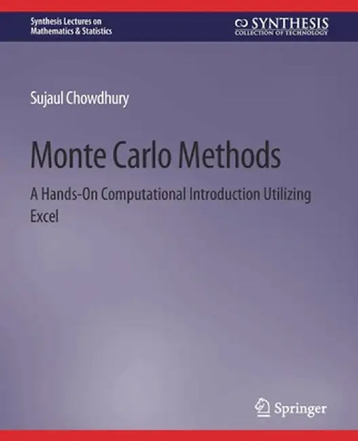 Monte Carlo Methods: A Hands-On Computational Introduction Utilizing Excel by Sujaul Chowdhury