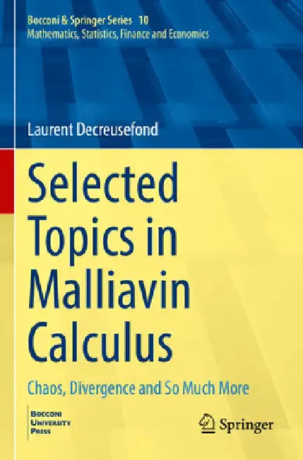 Selected Topics in Malliavin Calculus: Chaos, Divergence and So Much More by Laurent Decreusefond