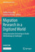 Migration Research in a Digitized World: Using Innovative Technology to Tackle Methodological Challenges by Steffen Pötzschke