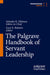 The Palgrave Handbook of Servant Leadership by Satinder K. Dhiman