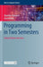 Programming in Two Semesters: Using Python and Java by Quentin Charatan