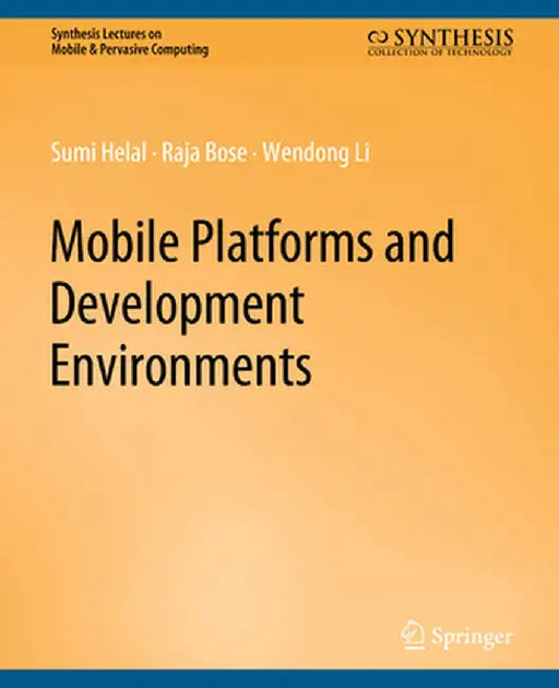 Mobile Platforms and Development Environments by Sumi Helal