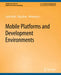 Mobile Platforms and Development Environments by Sumi Helal
