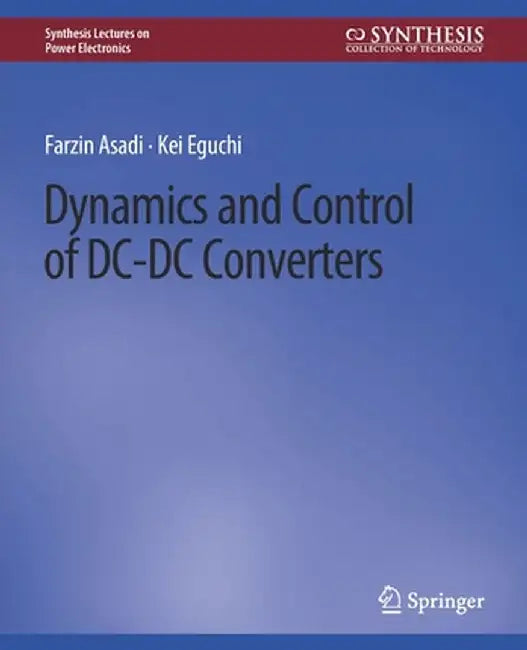 Dynamics and Control of DC-DC Converters by Farzin Asadi