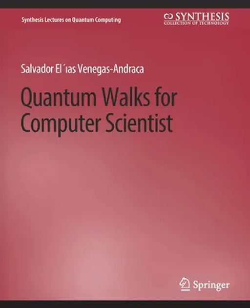 Quantum Walks for Computer Scientists by Salvador Venegas-Andraca