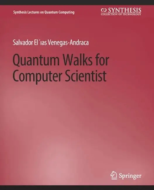 Quantum Walks for Computer Scientists by Salvador Venegas-Andraca