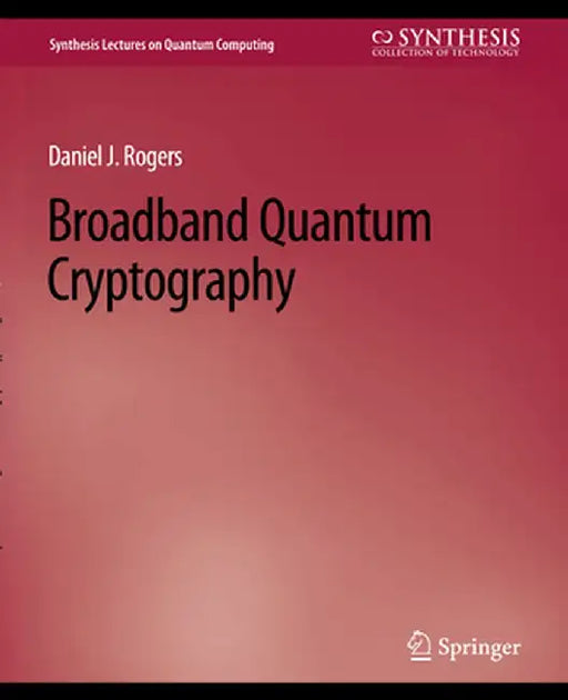 Broadband Quantum Cryptography by Daniel Rogers