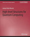 High Level Structures for Quantum Computing by Jaroslaw Miszczak