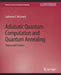 Adiabatic Quantum Computation and Quantum Annealing: Theory and Practice by Catherine C. McGeoch