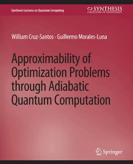 Approximability of Optimization Problems Through Adiabatic Quantum Computation by William Cruz-Santos