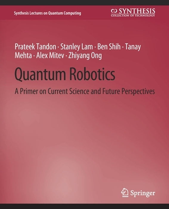 Quantum Robotics: A Primer on Current Science and Future Perspectives by Prateek Tandon