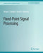 Fixed-Point Signal Processing by Wayne Padgett