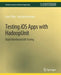 Testing IOS Apps with Hadoopunit: Rapid Distributed GUI Testing by Scott Tilley
