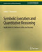 Symbolic Execution and Quantitative Reasoning: Applications to Software Safety and Security by Corina S. Păsăreanu