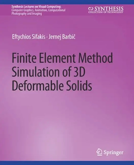 Finite Element Method Simulation of 3D Deformable Solids by Eftychios Sifakis