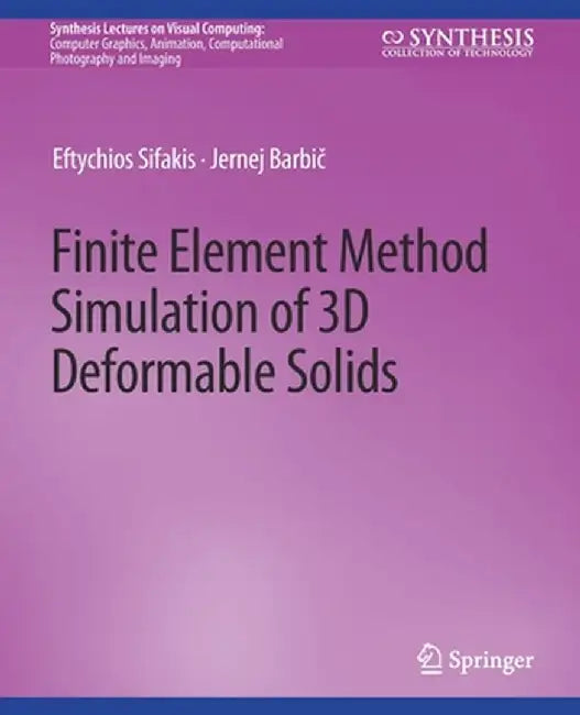 Finite Element Method Simulation of 3D Deformable Solids by Eftychios Sifakis