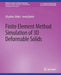 Finite Element Method Simulation of 3D Deformable Solids by Eftychios Sifakis
