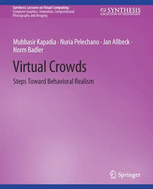 Virtual Crowds: Steps Toward Behavioral Realism by Mubbasir Kapadia