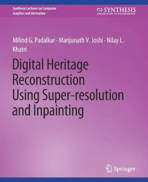 Digital Heritage Reconstruction Using Super-Resolution and Inpainting by Milind G. Padalkar