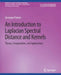 An Introduction to Laplacian Spectral Distances and Kernels: Theory, Computation, and Applications by Giuseppe Patanè